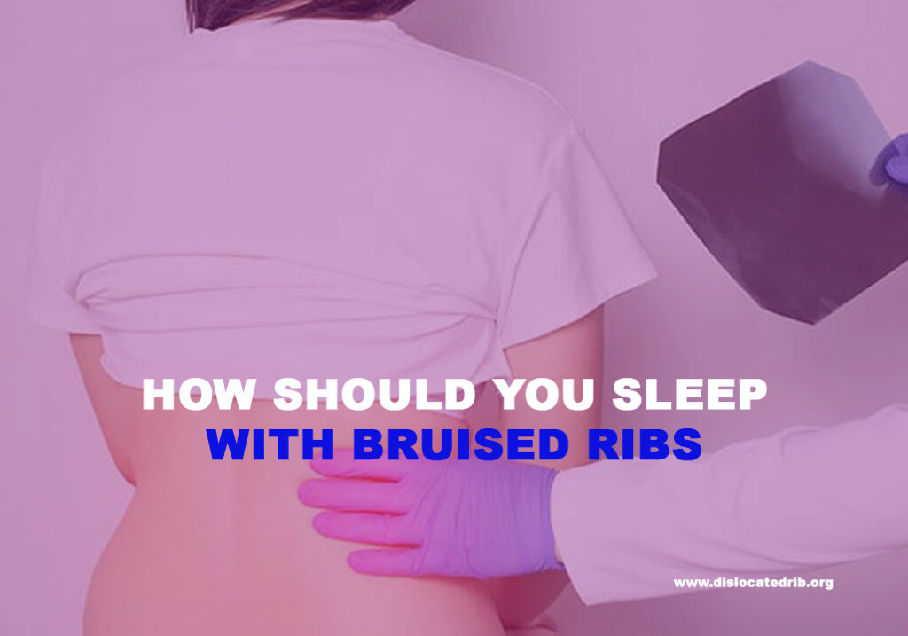 How should you sleep with bruised ribs